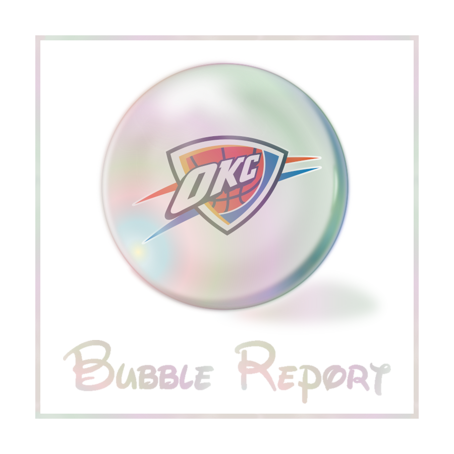 Bubble Report #7: OKC Thunder