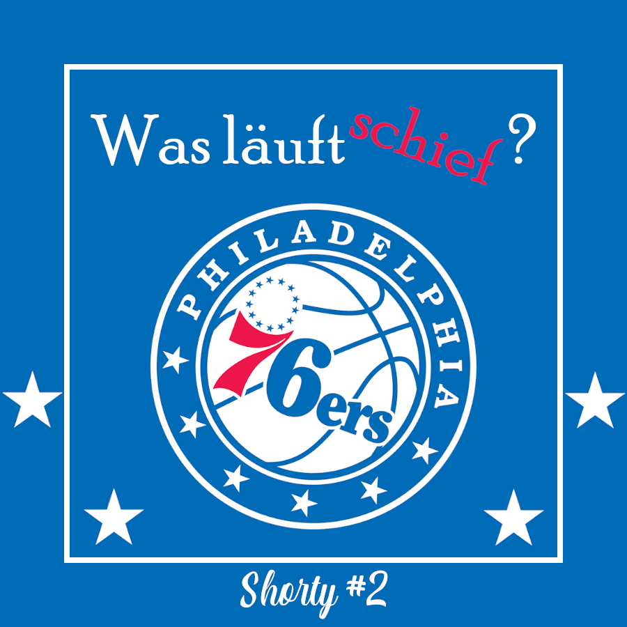 Shorty: Mat & Chris über die Philadelphia 76ers