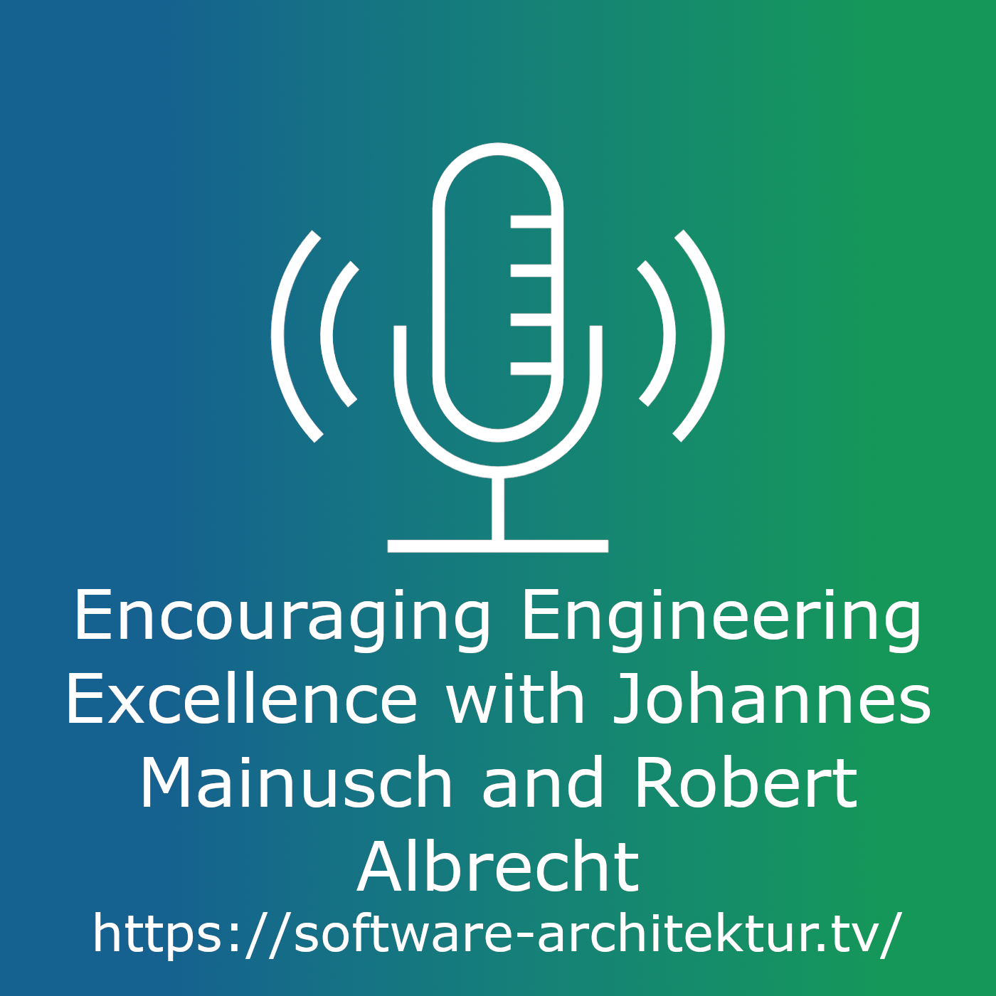 Encouraging Engineering Excellence with Johannes Mainusch and Robert Albrecht