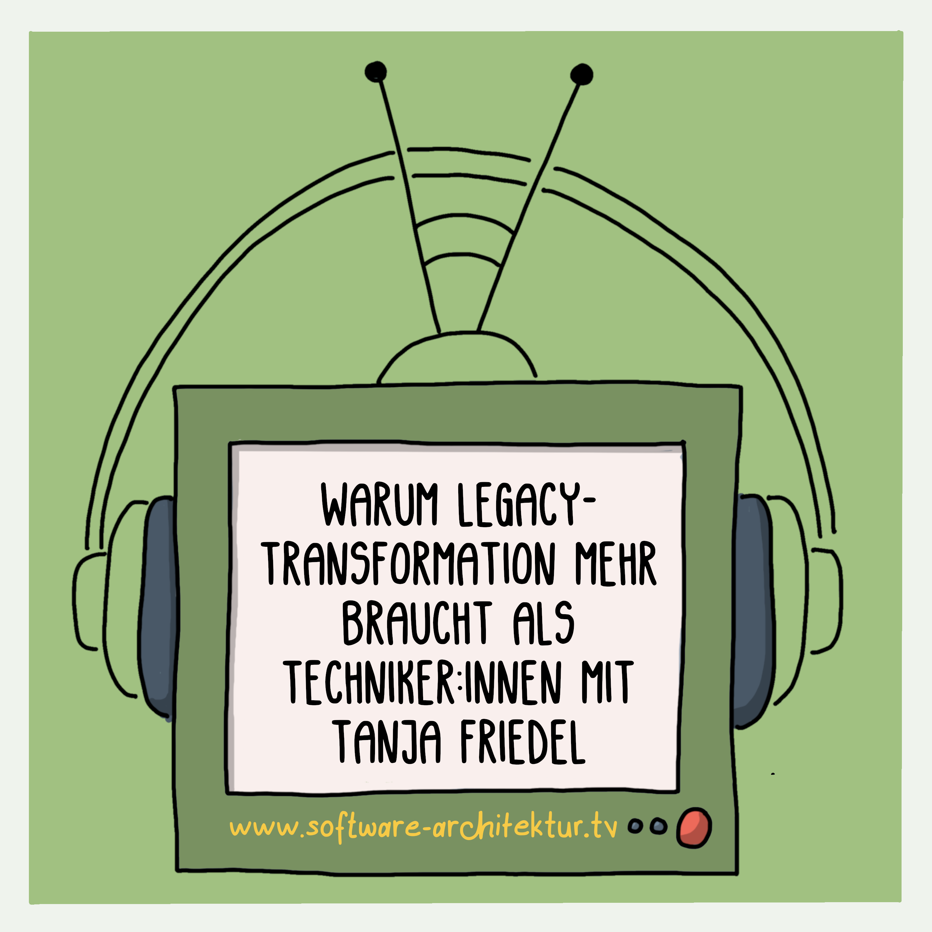 Warum Legacy-Transformation mehr braucht als Techniker:innen mit Tanja Friedel