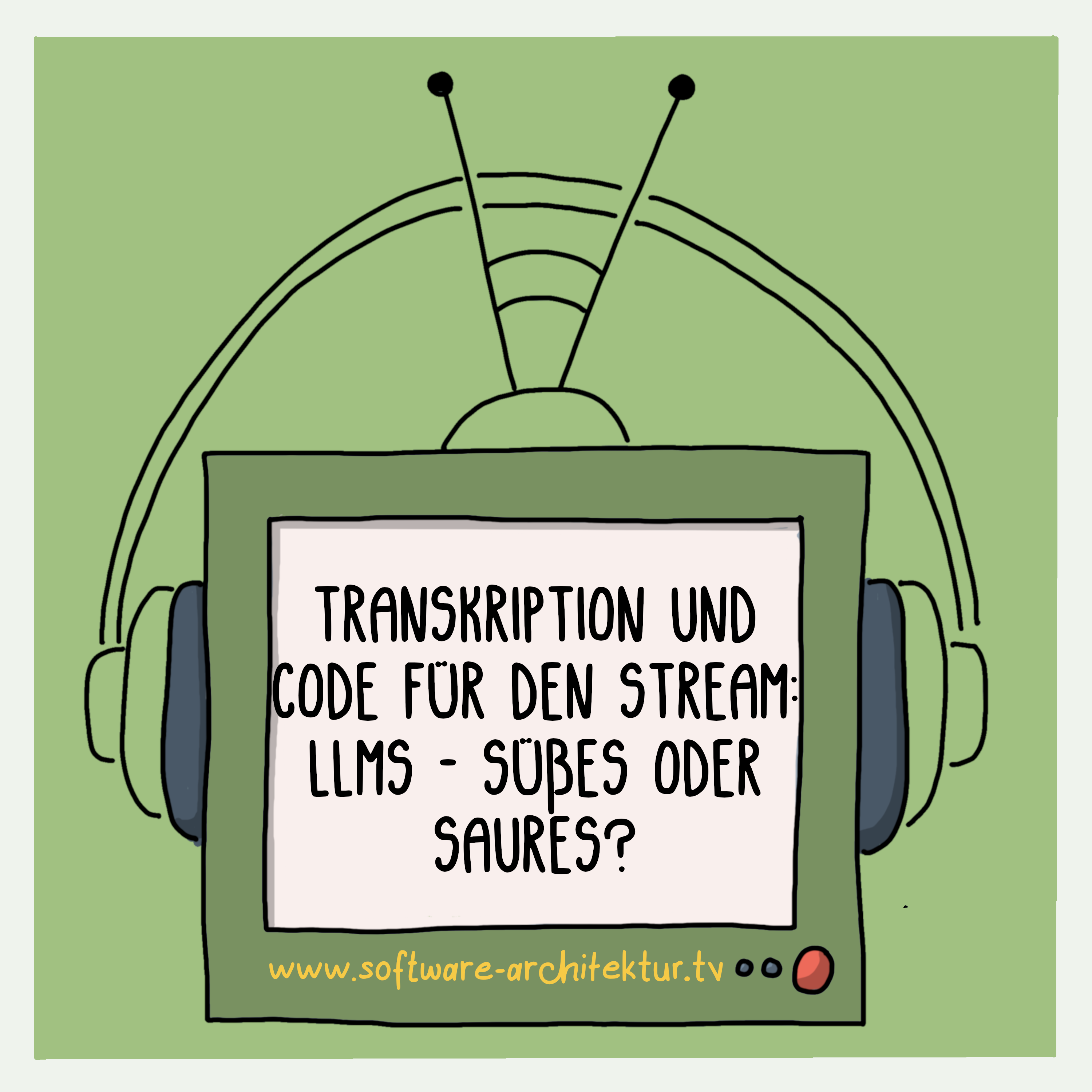 Transkription und Code für den Stream: LLMs - Süßes oder Saures?