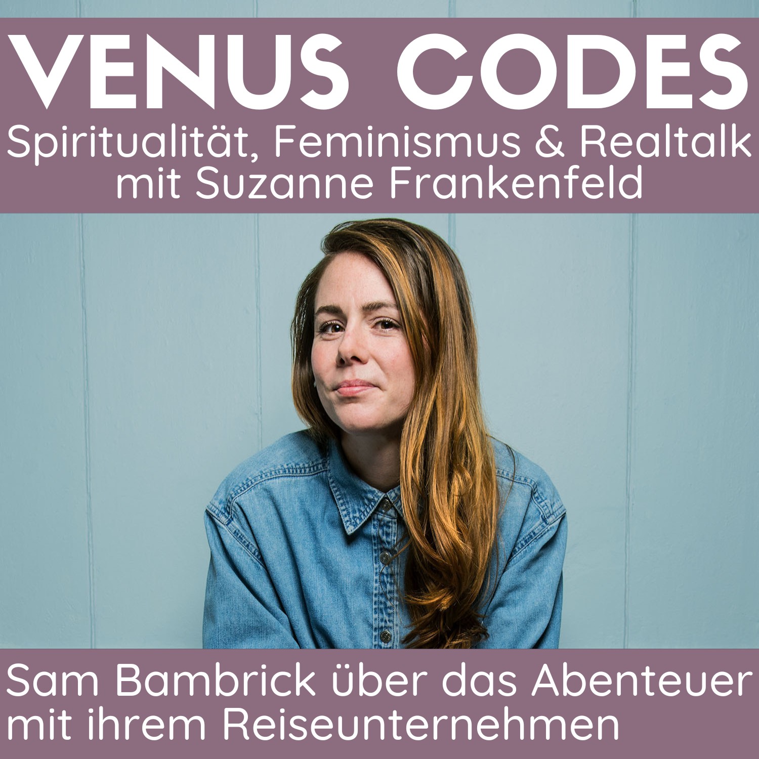 Venus Codes – Spiritualität, Feminismus & Realtalk mit Suzanne Frankenfeld
