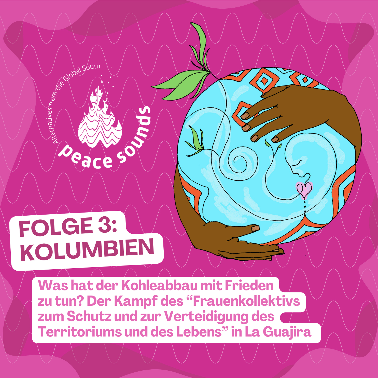 Kolumbien | Was hat der Kohleabbau mit Frieden zu tun? Der Kampf des Frauenkollektivs zum Schutz und zur Verteidigung des Territoriums und des Lebens in La Guajira, Kolumbien. episode artwork
