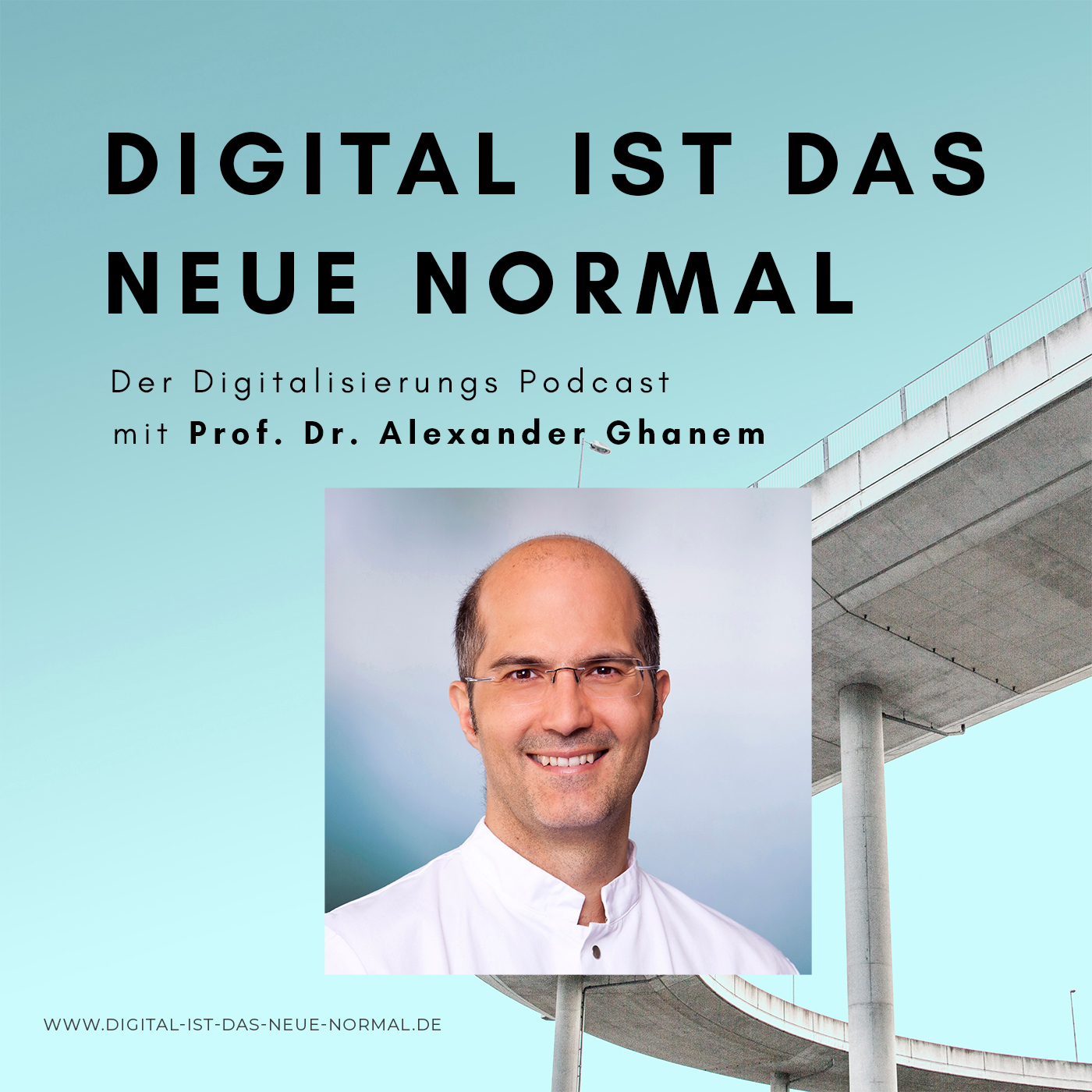 Podcast Folge #003 - mit Prof. Dr. Alexander Ghanem - Digital ist das Neue Normal episode artwork