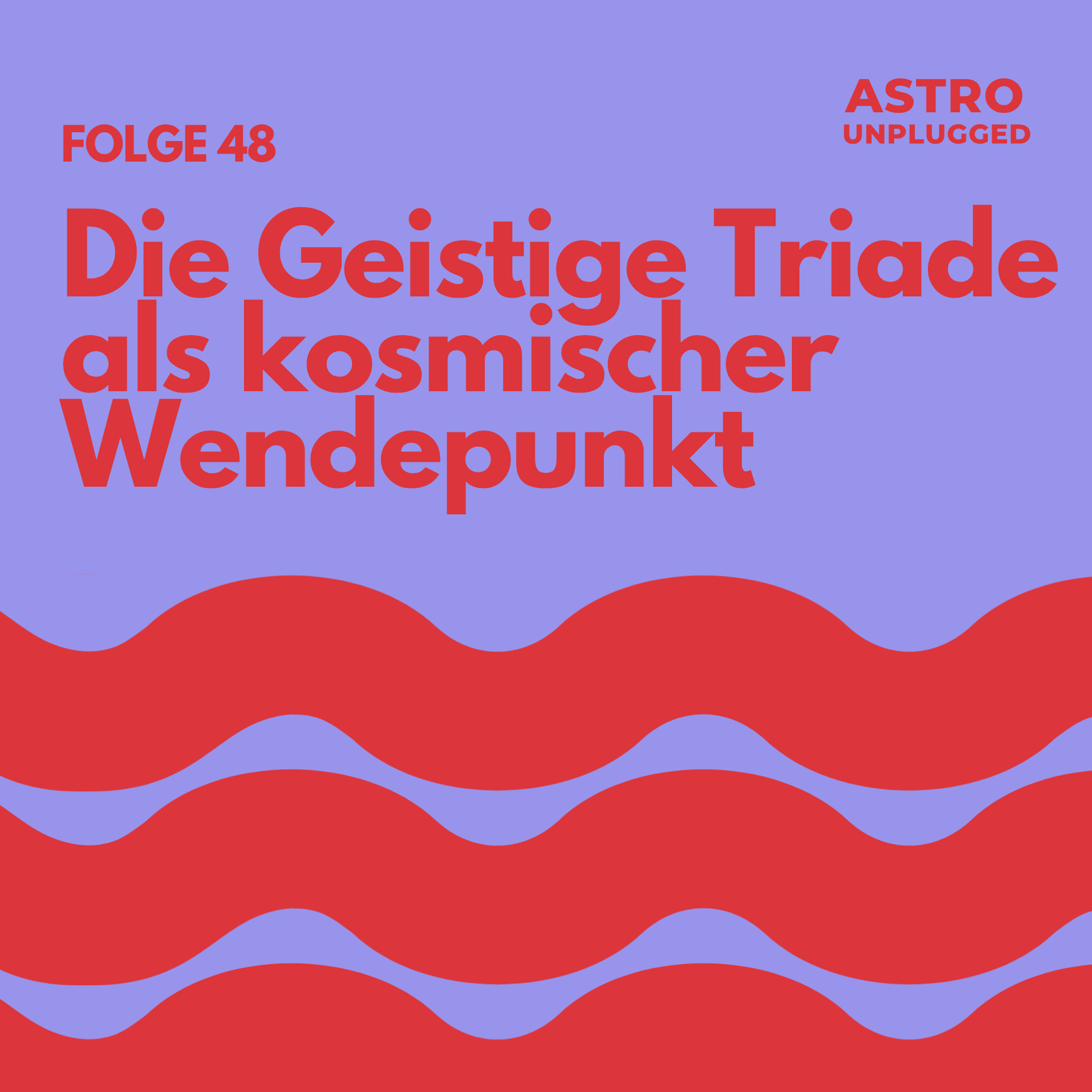 *48: Die Geistige Triade als kosmischer Wendepunkt