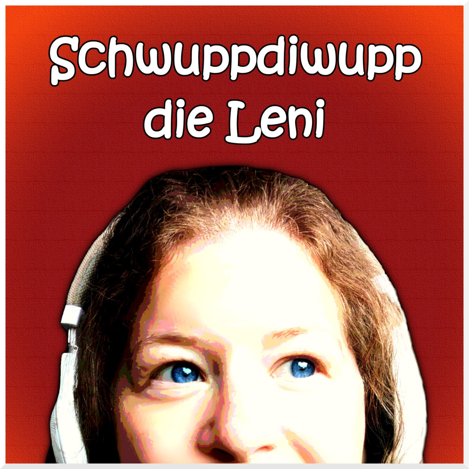 Schwuppdiwupp die Leni