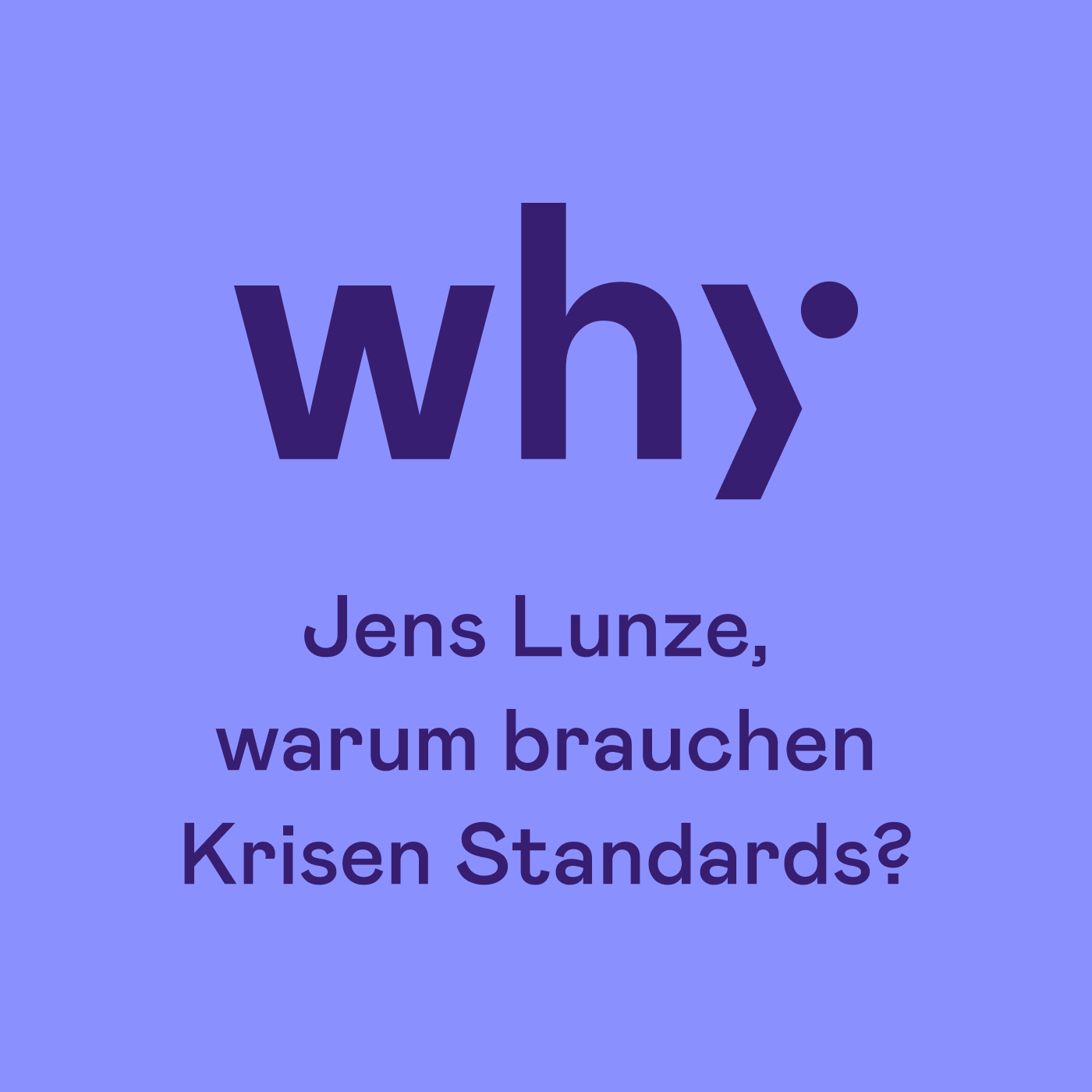 Jens Lunze, warum brauchen Krisen Standards?