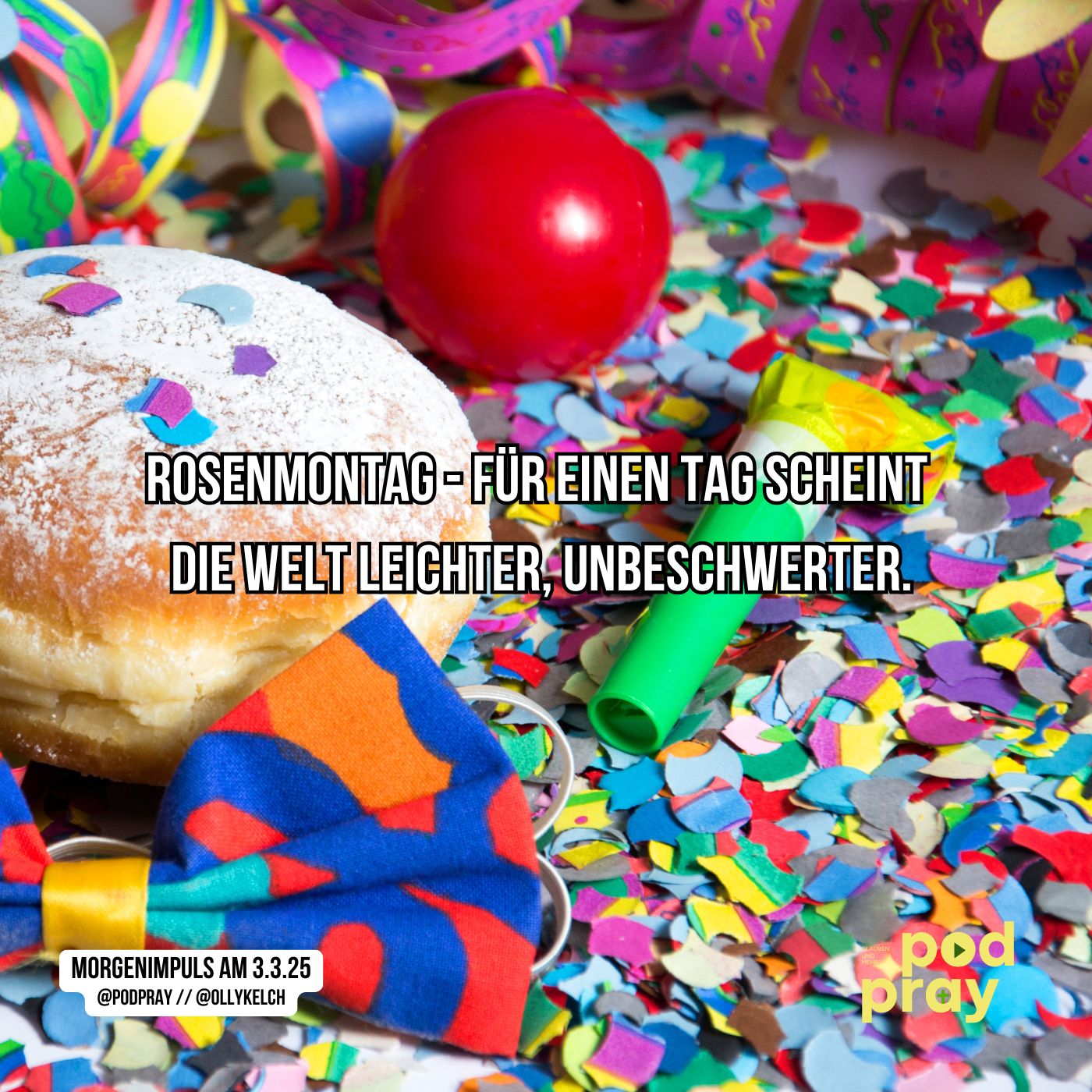 Rosenmontag - Für einen Moment scheint die Welt leichter, unbeschwerter: Morgengebet und Impuls am 3.3.2025 episode artwork