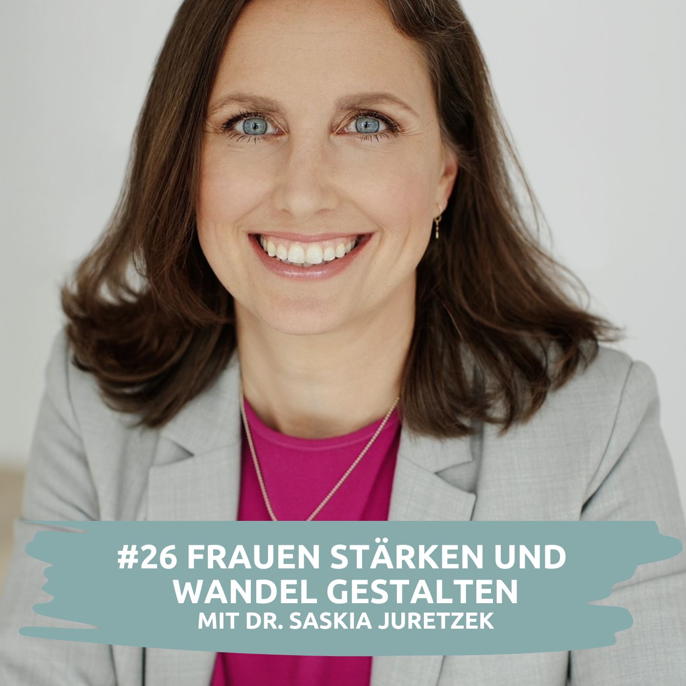 #26 Frauen stärken & Wandel gestalten | mit Dr. Saskia Juretzek episode artwork