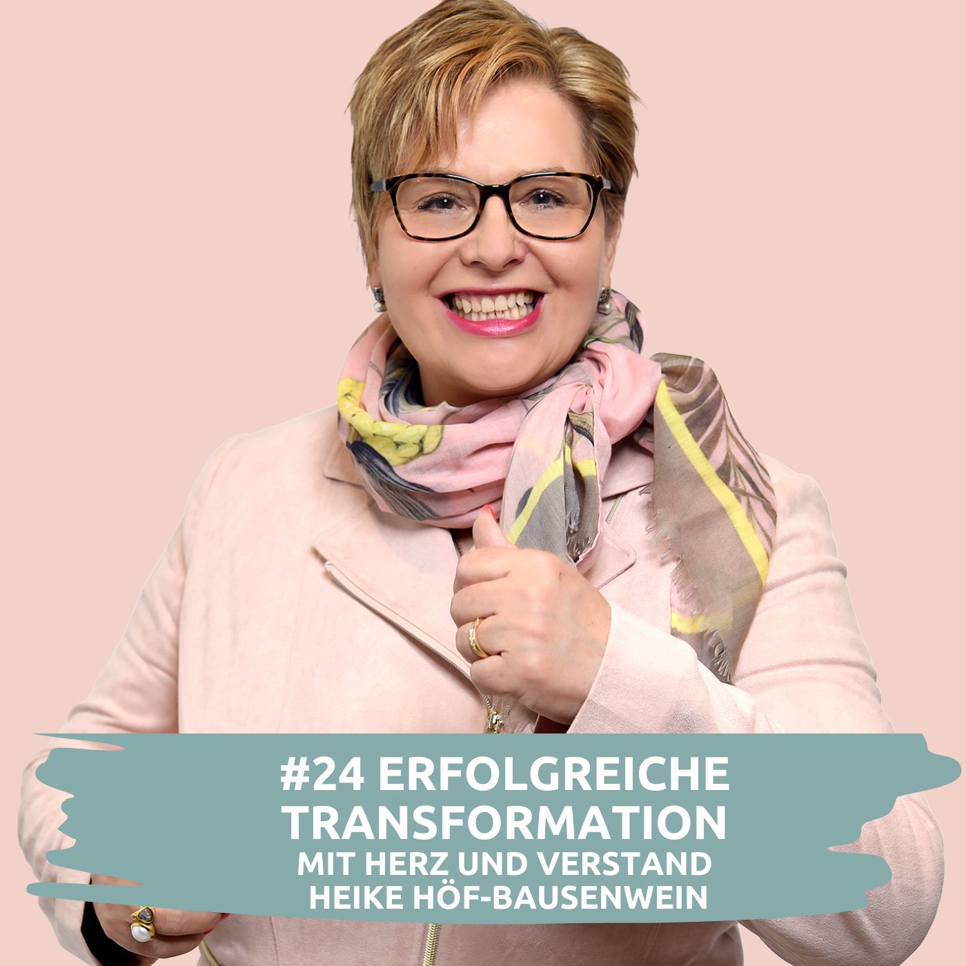 #24 Erfolgreiche Transformation mit Herz und Verstand |  mit Heike Höf-Bausenwein episode artwork
