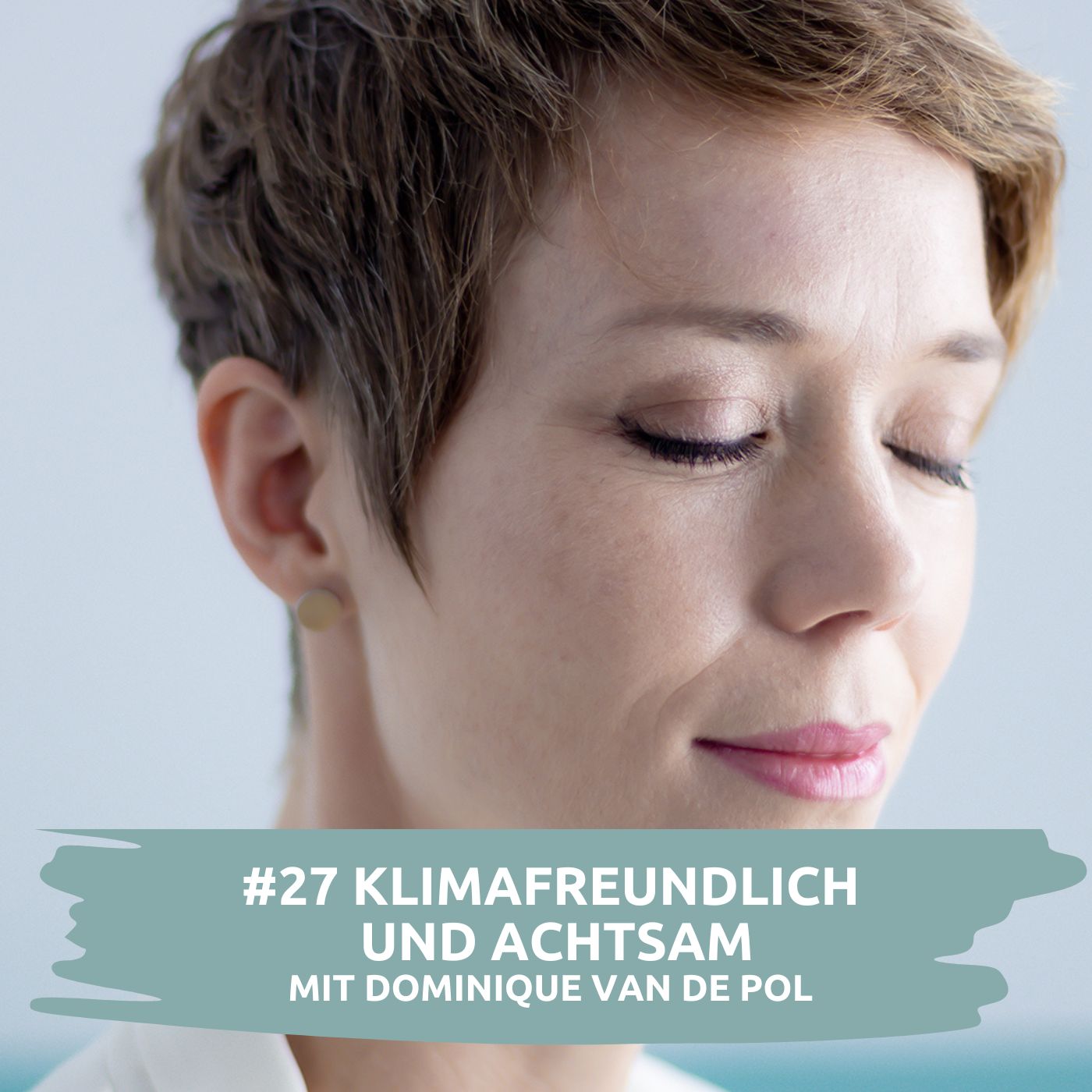 #27 Klimafreundlich und achtsam | mit Dominique Ellen van de Pol episode artwork