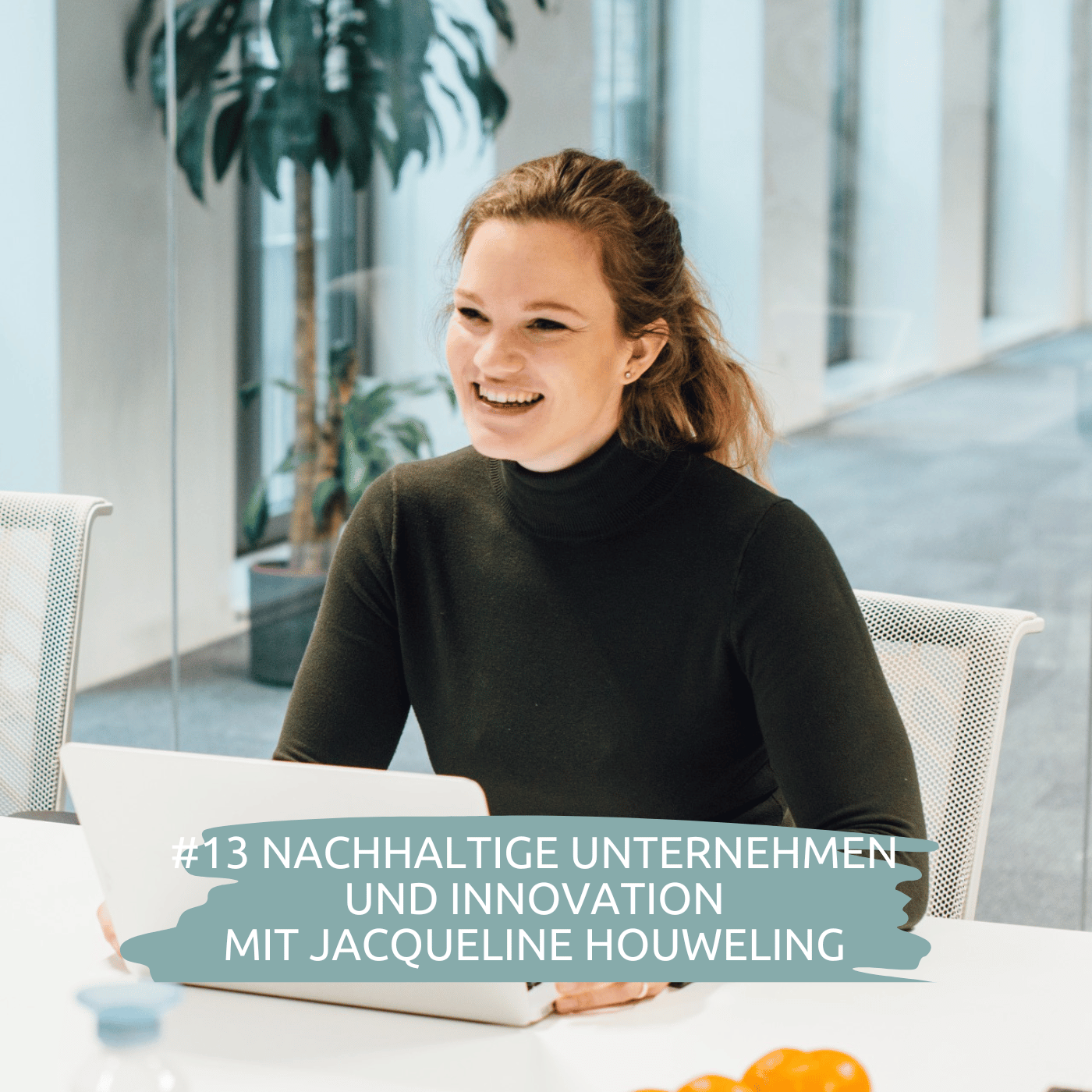 #13 Nachhaltigkeit in Unternehmen  | mit Jacqueline Houweling
