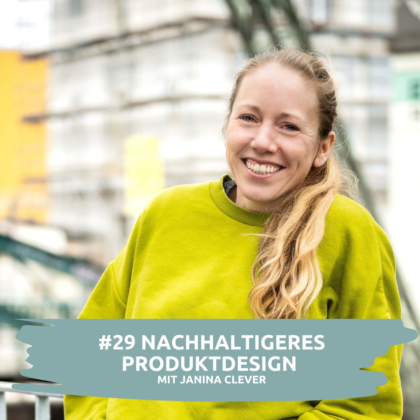 #29 Nachhaltigeres Produktdesign: Innovation und Strategie für die Zukunft | mit Janina Clever episode artwork