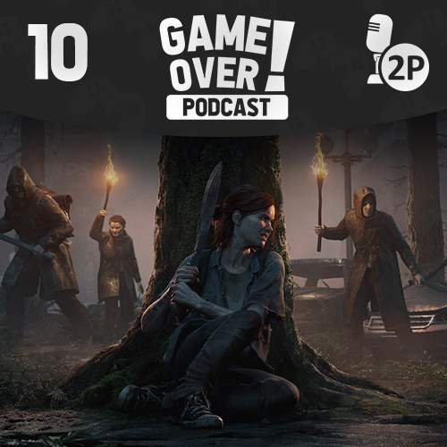Game Over! #10 - The Last of Us Part II episode artwork