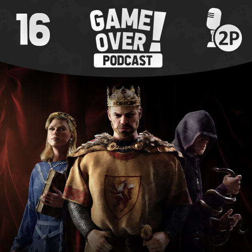 Game Over! #16 - Crusader Kings 3
