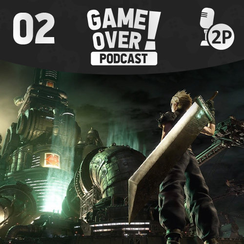 Game Over! #02 - Final Fantasy 7 Remake