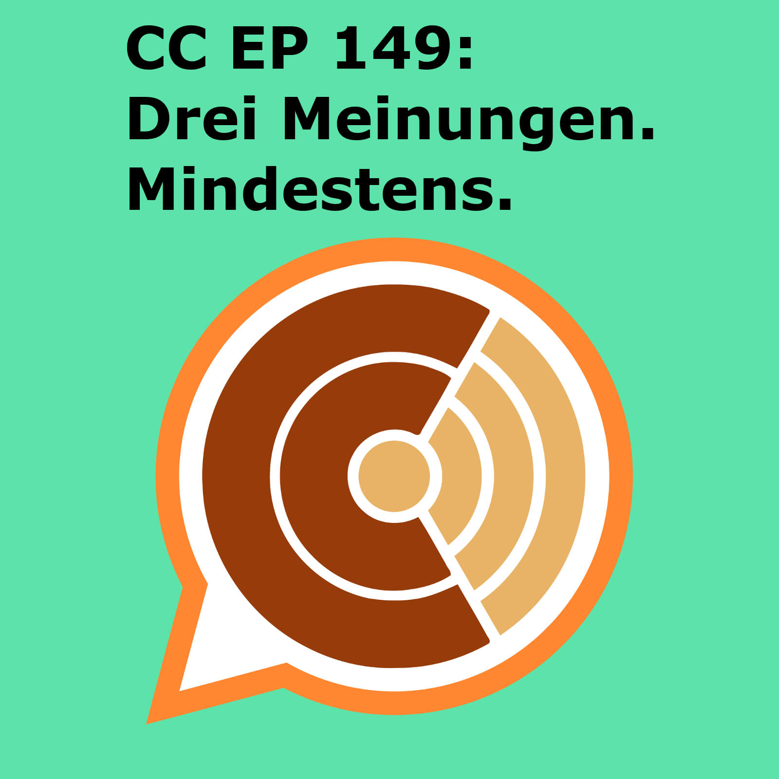 CC149: Drei Meinungen. Mindestens. CC149: Drei Meinungen. Mindestens.