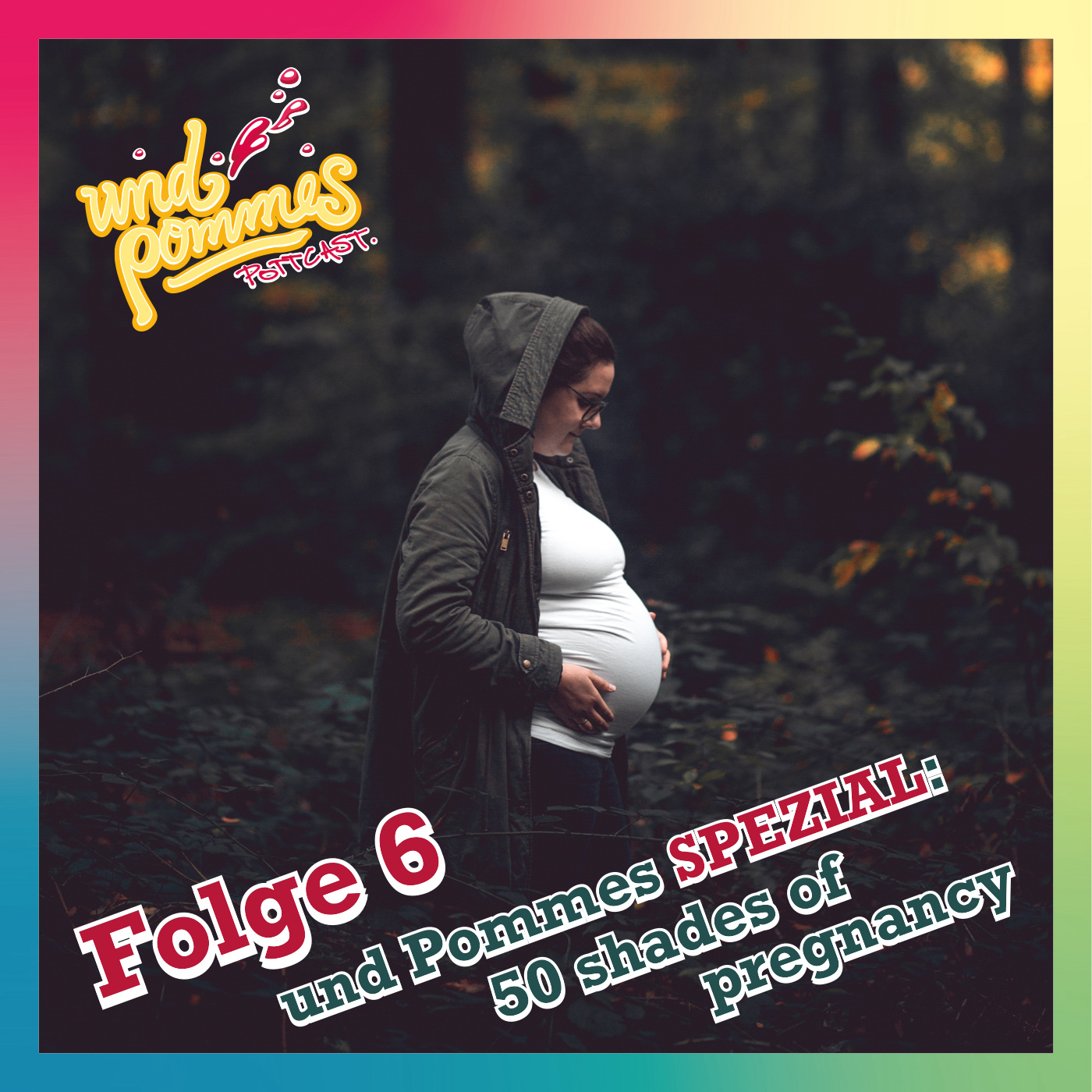 #6 – und Pommes SPEZIAL: 50 shades of pregnancy episode artwork