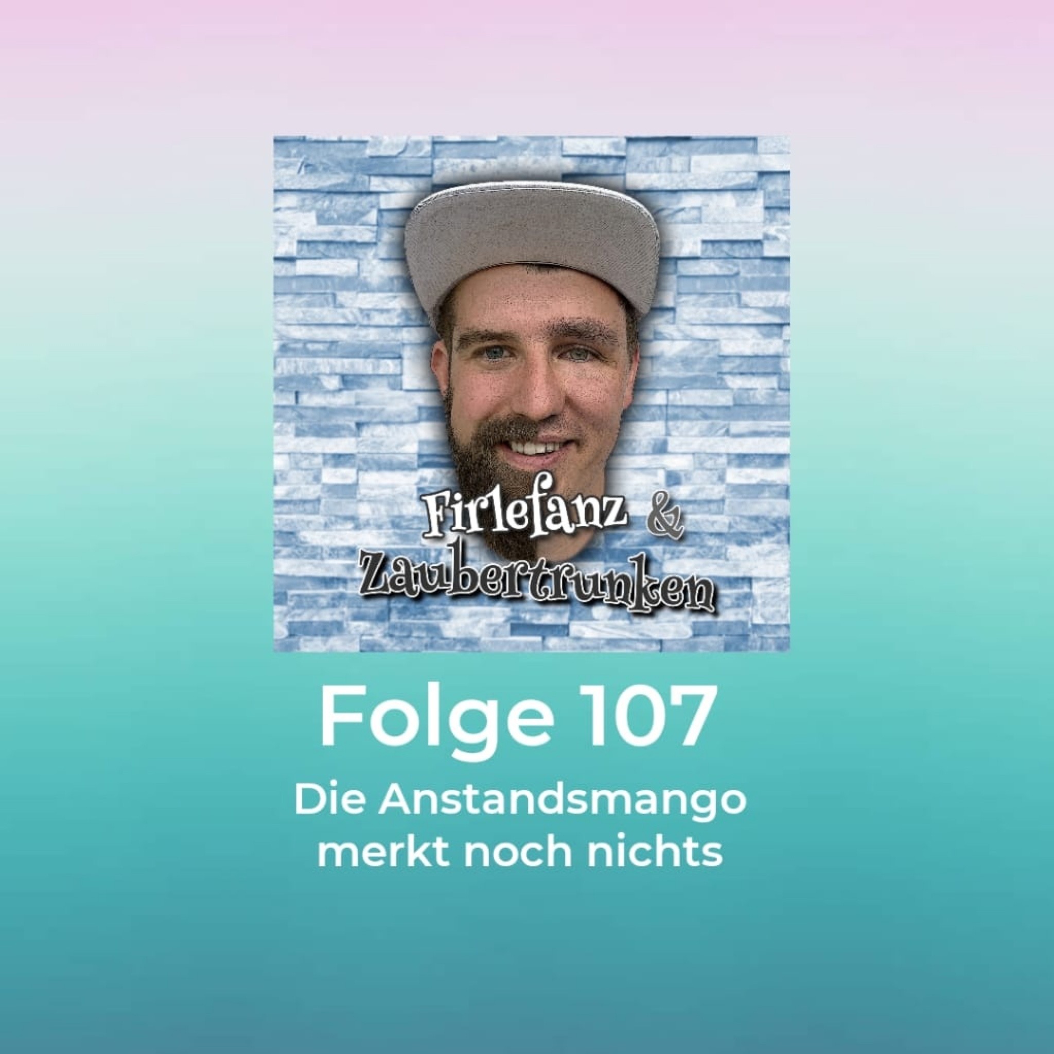 107 - Die Anstandsmango merkt noch nichts episode artwork