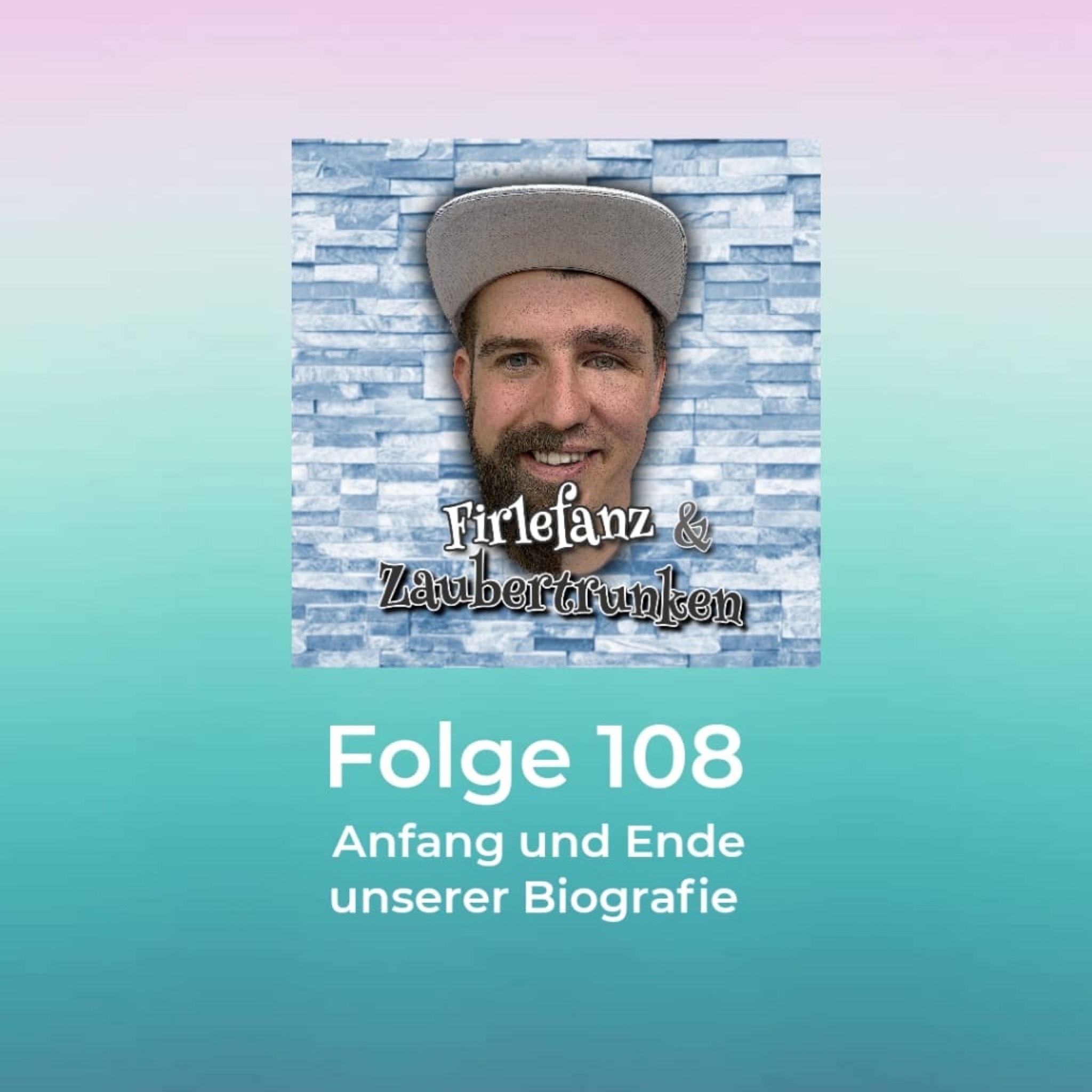 108 - Anfang und Ende unserer Biografie episode artwork