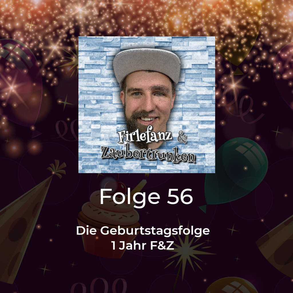 56 - Die Geburtstagsfolge - 1 Jahr F&Z episode artwork