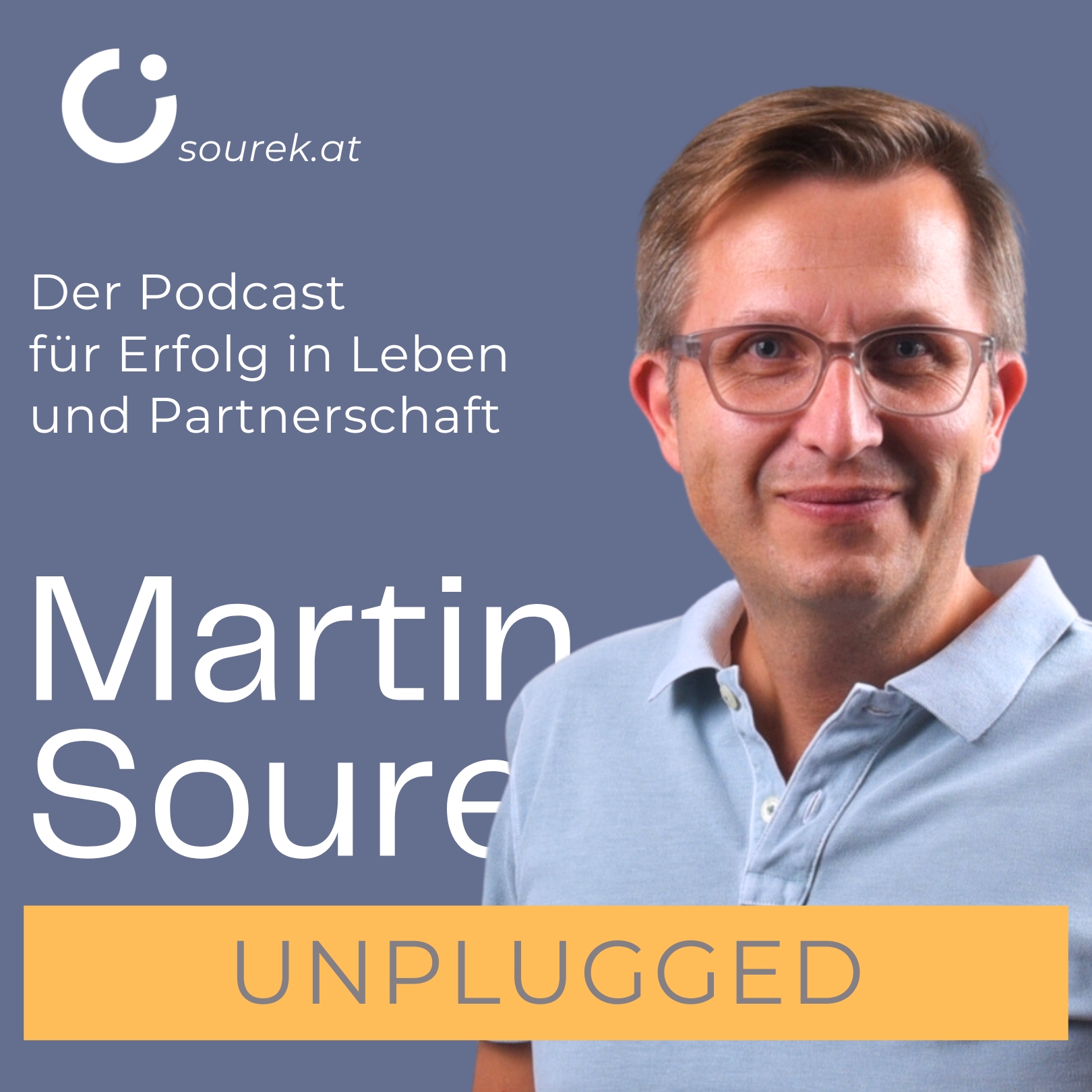 Martin Sourek unplugged. Der Podcast für Erfolg im Leben und erfüllte Partnerschaft