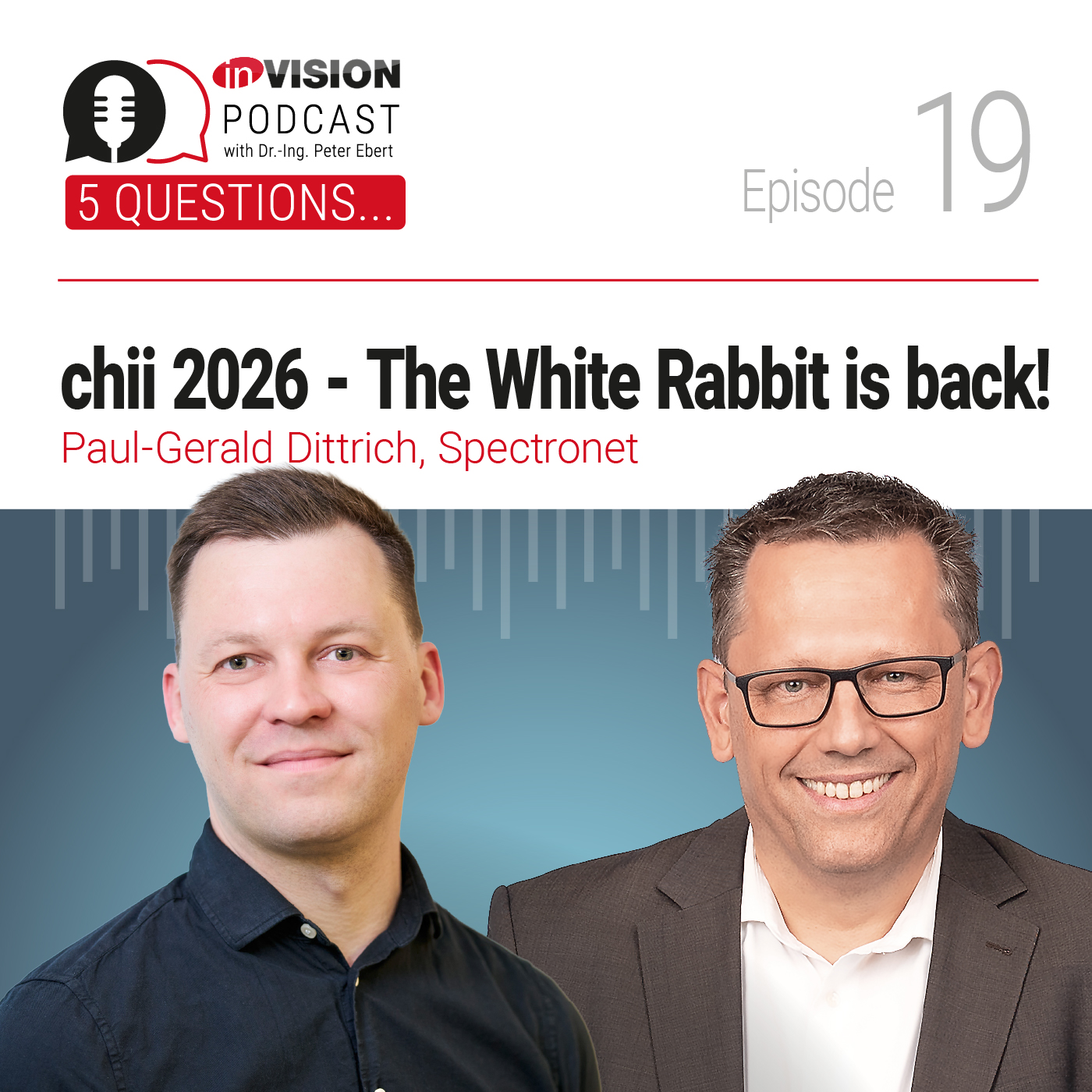 Episode 19 | chii 2026 – The White Rabbit is back – Paul-Gerald Dittrich (Spectronet)