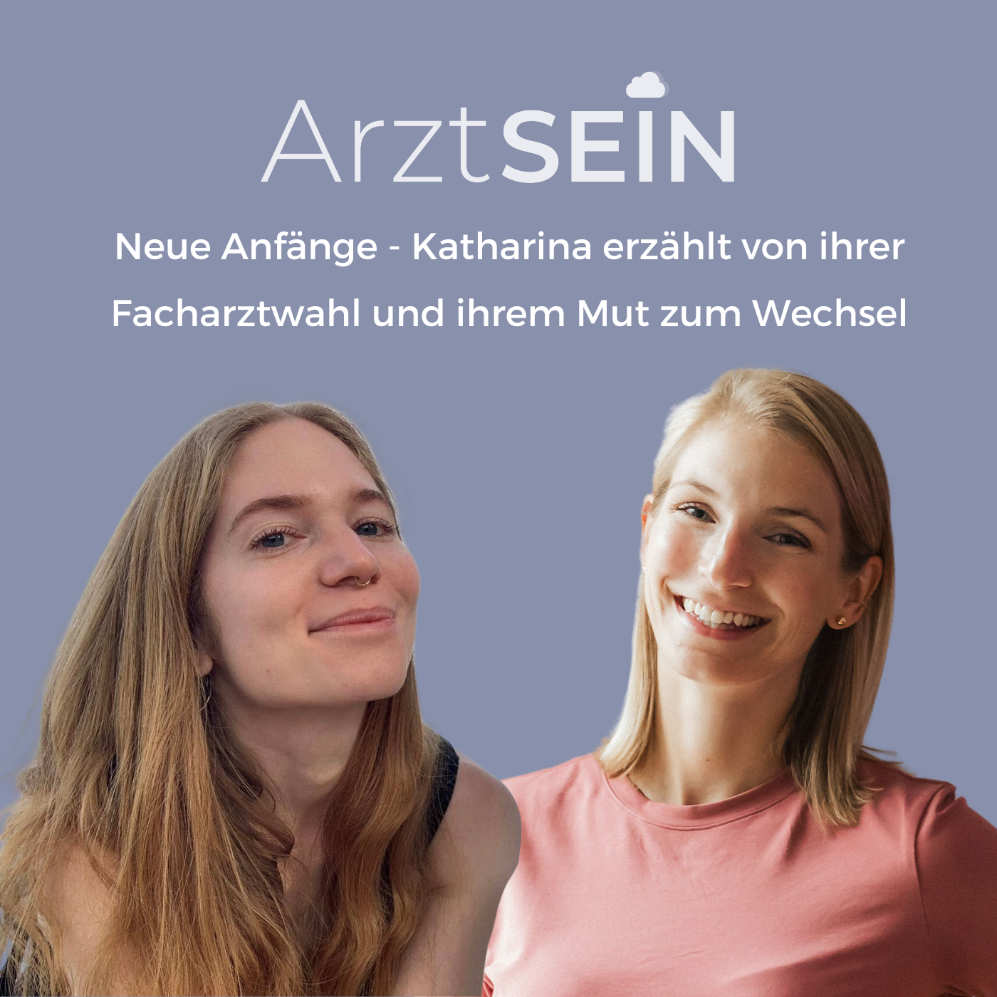 74 I Neue Anfänge - Katharina erzählt von ihrer Facharztwahl und ihrem Mut zum Wechsel