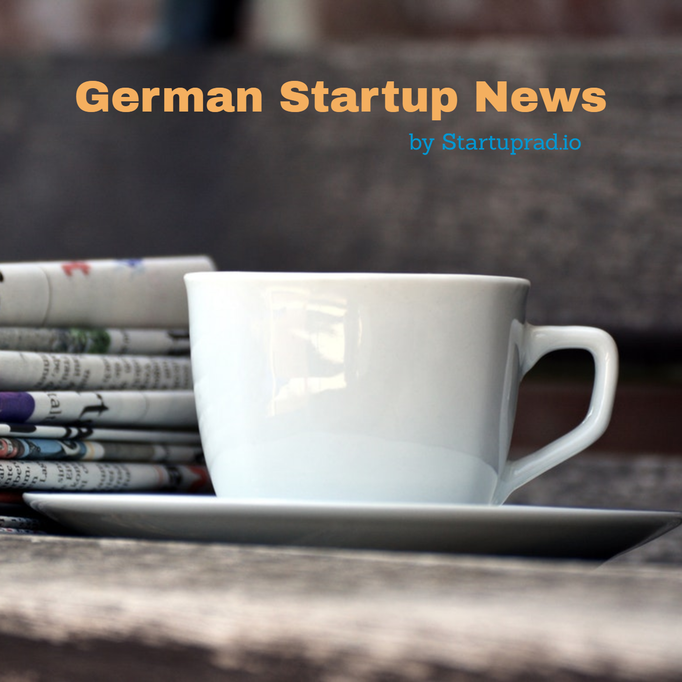 Startup & Tech News from Germany, Austria, and Switzerland by Startuprad.io™