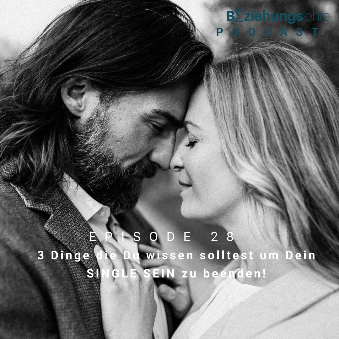 3 Dinge die Du wissen solltest um Dein SINGLE SEIN zu beenden!