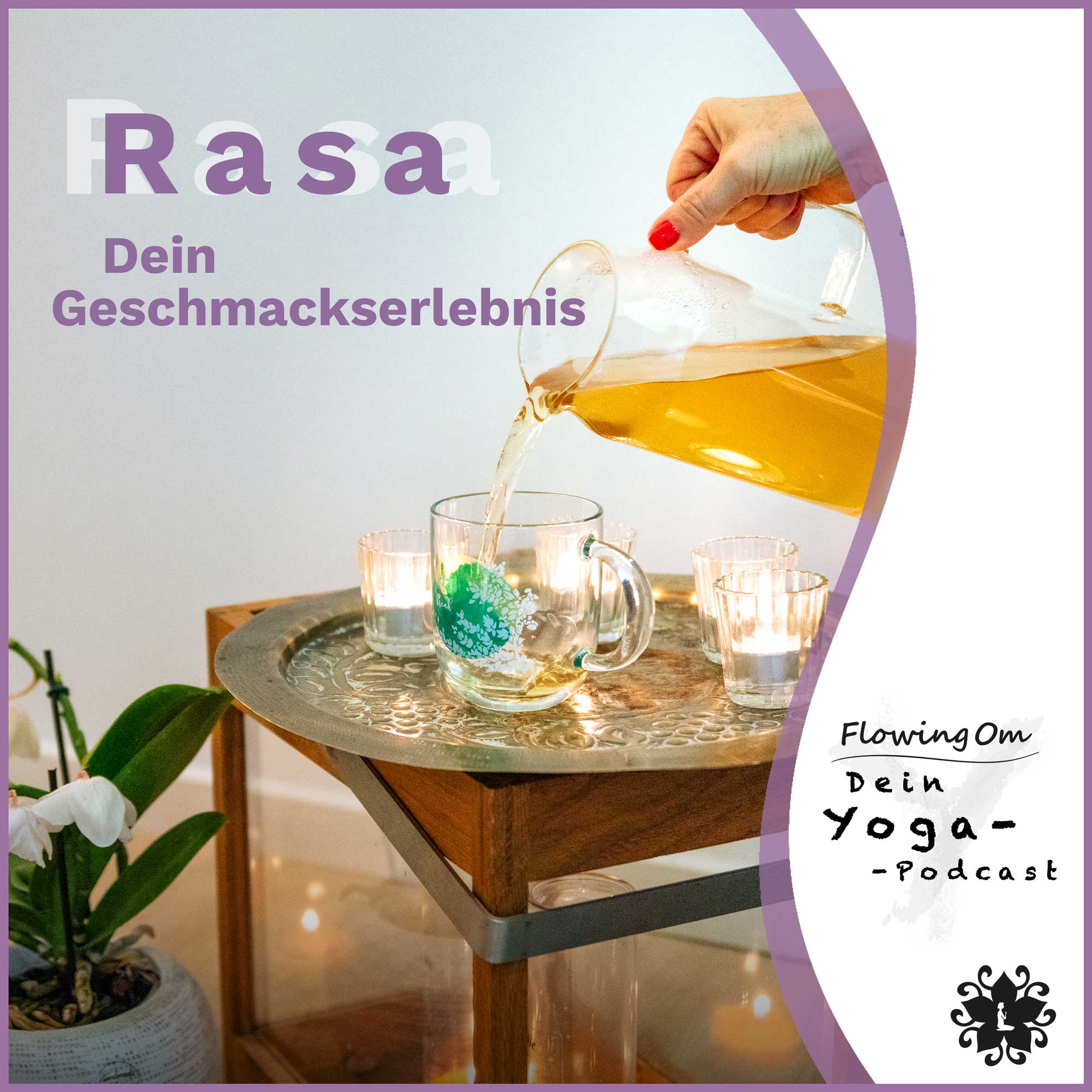 Ep100 FlowingOm - Dein Yoga-Podcast - Rasa – Dein Geschmackserlebnis
