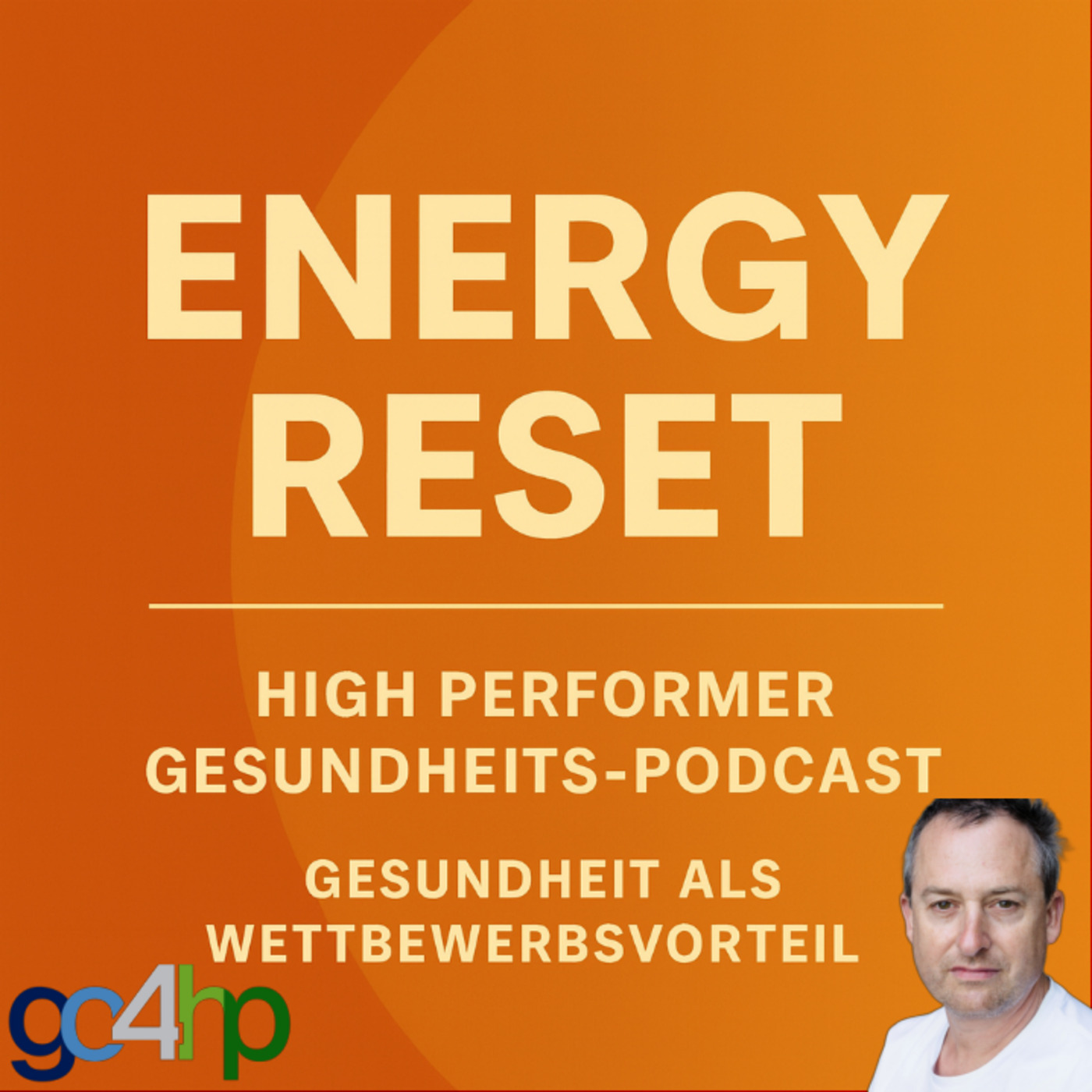 Energy Reset – Gesundheit als Wettbewerbsvorteil - Der High Performer Gesundheits-Podcast